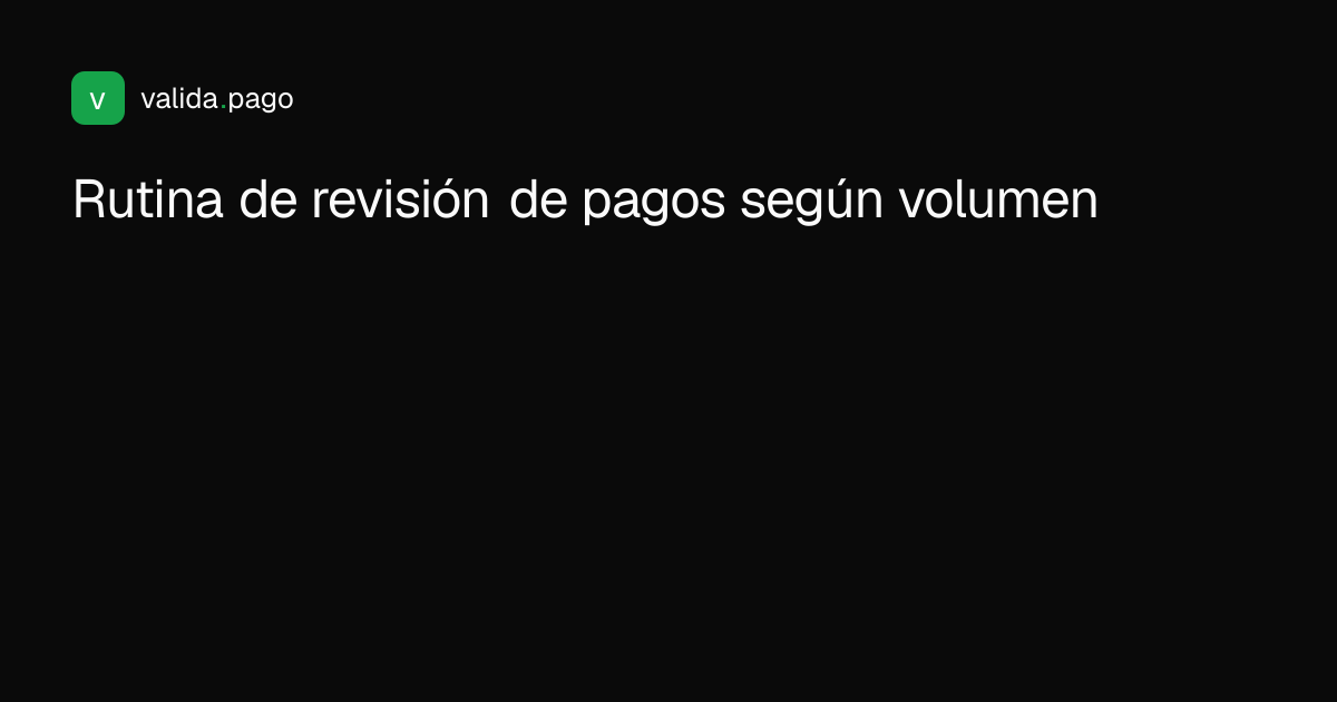 Diagrama de rutina de revisión de pagos para negocios en Colombia según volumen de ventas diario